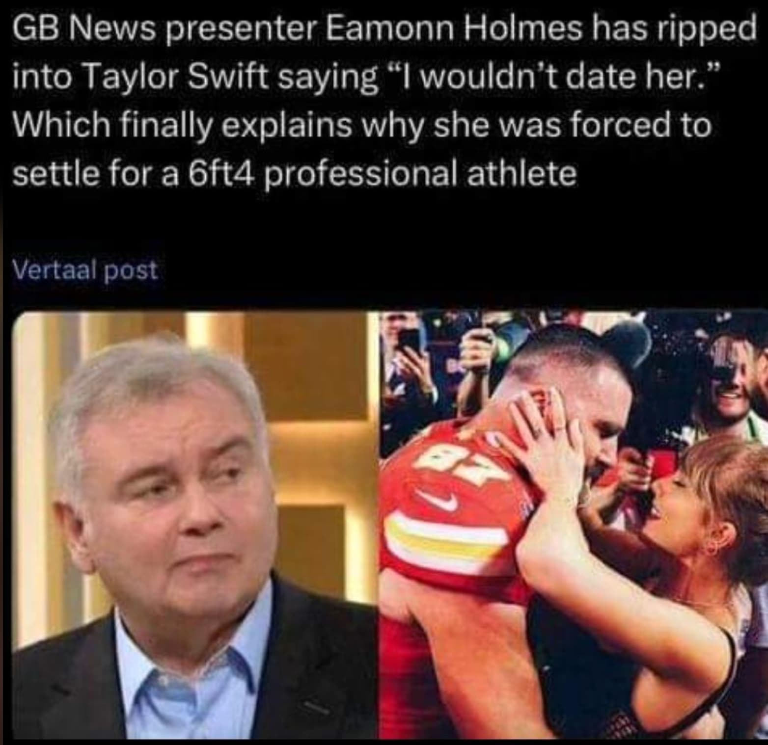 taylor swift super bowl ponytail - Gb News presenter Eamonn Holmes has ripped into Taylor Swift saying "I wouldn't date her." Which finally explains why she was forced to settle for a 6ft4 professional athlete Vertaal post